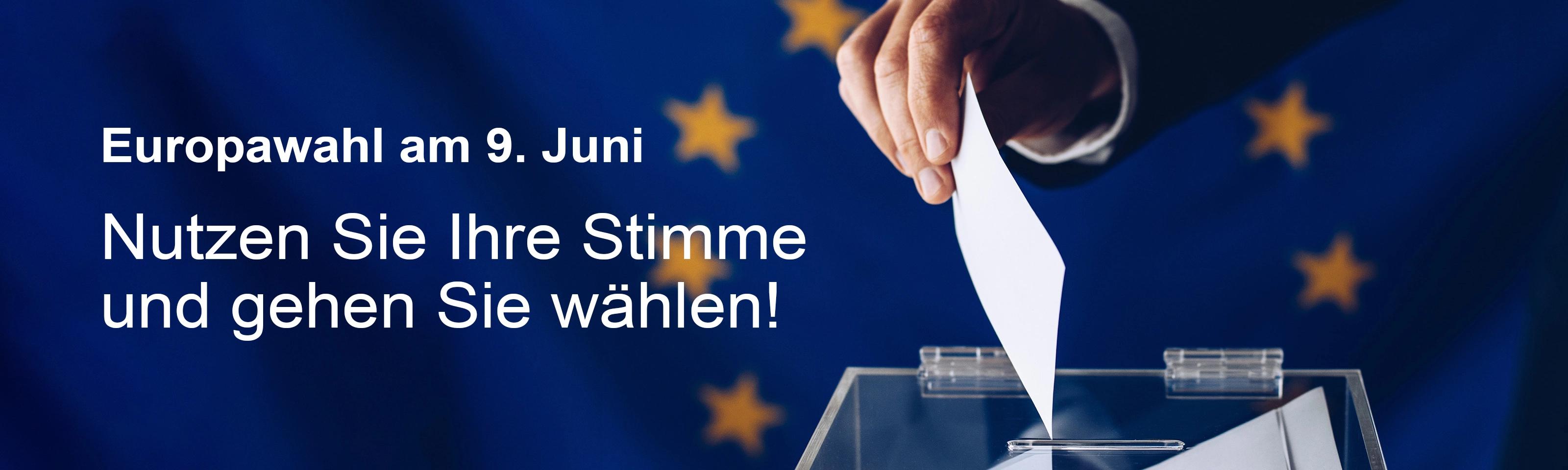 Europawahl am 9. Juni: Nutzen Sie Ihre Stimme und gehen Sie wählen!