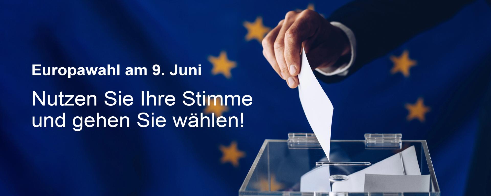 Europawahl am 9. Juni: Nutzen Sie Ihre Stimme und gehen Sie wählen!